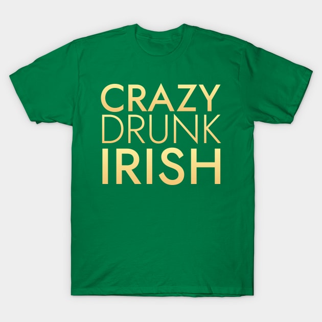 Crazy Drunk Irish GD T-Shirt by Brobocop